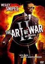 The Art of War II: Betrayal / Изкуството на войната 2: Предателството (2008) The Art of War II: Betrayal / Изкуството на войната 2: Предателството (2008)